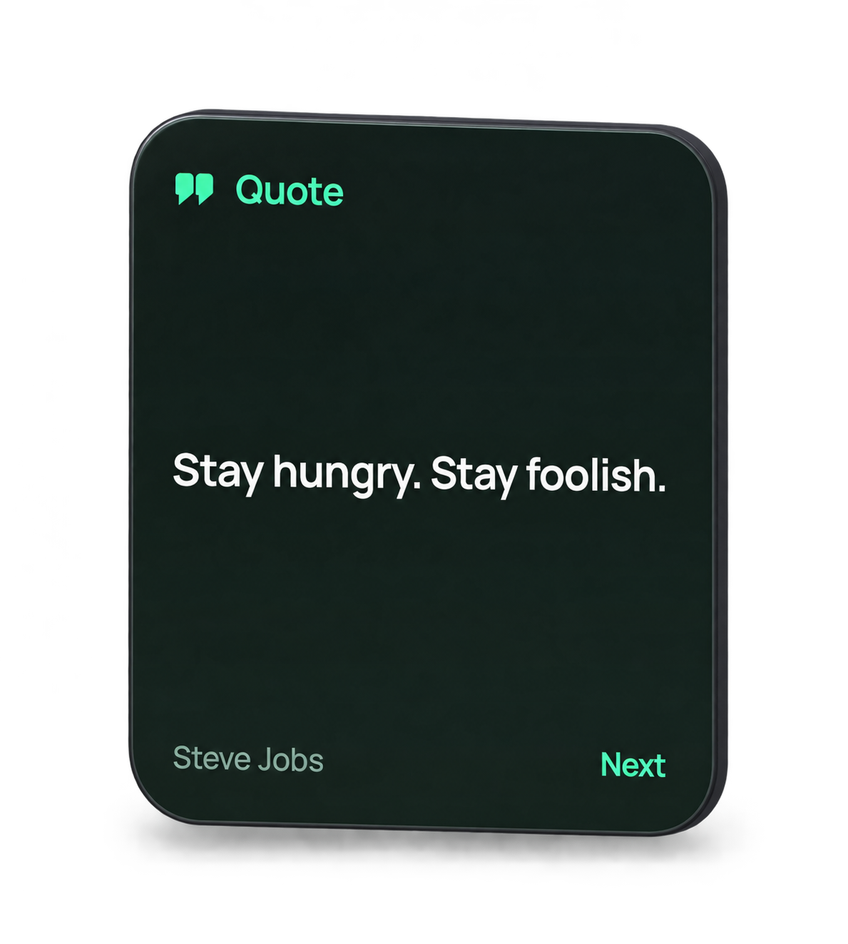 Quote widget: Stay hungry. Stay foolish. — Steve Jobs